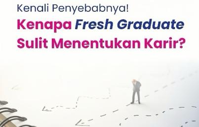 Kenapa Fresh Graduate sulit menentukan karir